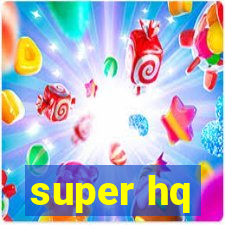 super hq